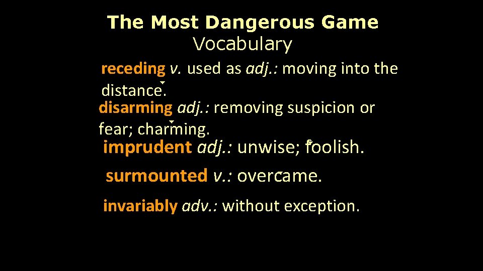 The Most Dangerous Game Vocabulary receding v. used as adj. : moving into the