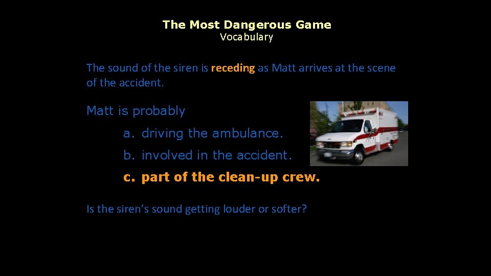 The Most Dangerous Game Vocabulary The sound of the siren is receding as Matt