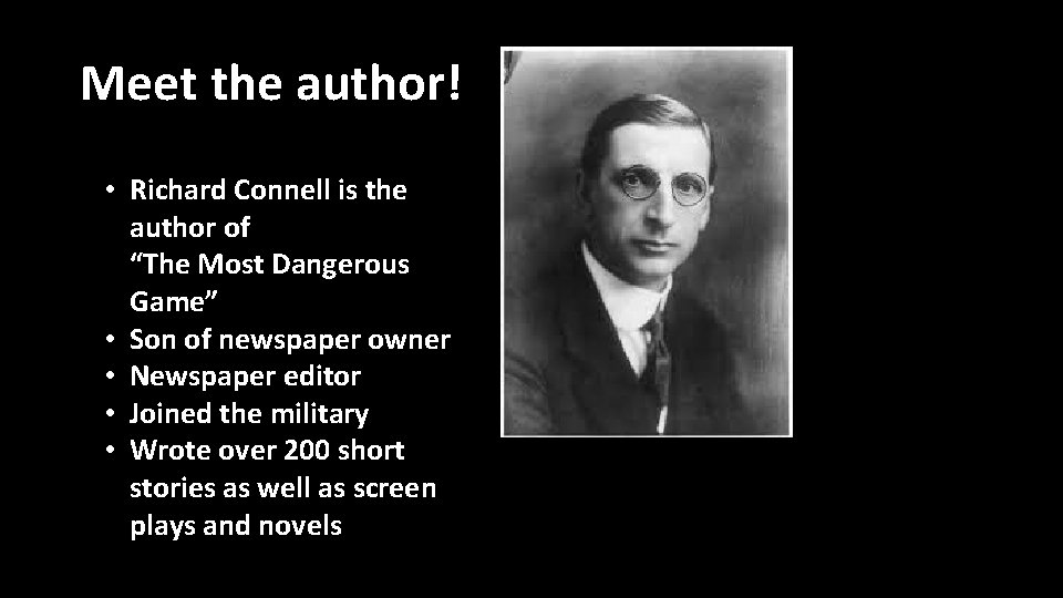 Meet the author! • Richard Connell is the author of “The Most Dangerous Game”