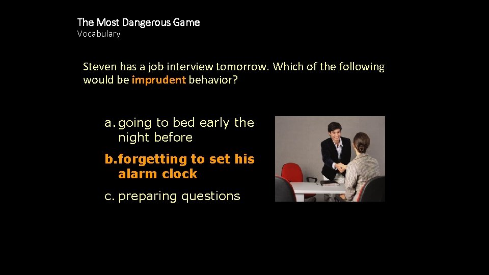 The Most Dangerous Game Vocabulary Steven has a job interview tomorrow. Which of the