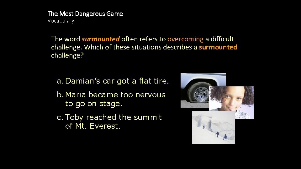 The Most Dangerous Game Vocabulary The word surmounted often refers to overcoming a difficult