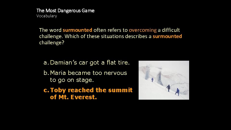 The Most Dangerous Game Vocabulary The word surmounted often refers to overcoming a difficult