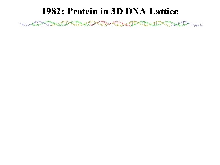 1982: Protein in 3 D DNA Lattice 