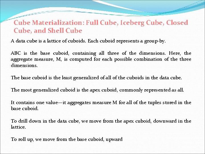 Cube Materialization: Full Cube, Iceberg Cube, Closed Cube, and Shell Cube A data cube