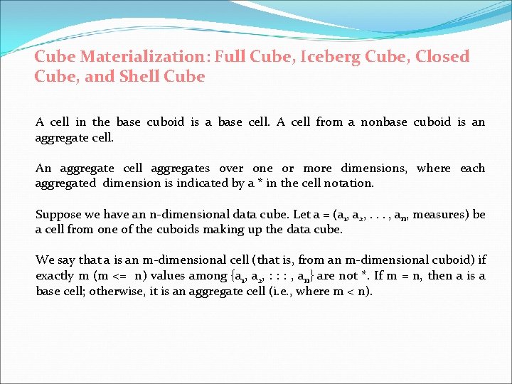 Cube Materialization: Full Cube, Iceberg Cube, Closed Cube, and Shell Cube A cell in Cube Materialization: Full Cube, Iceberg Cube, Closed Cube, and Shell Cube A cell in