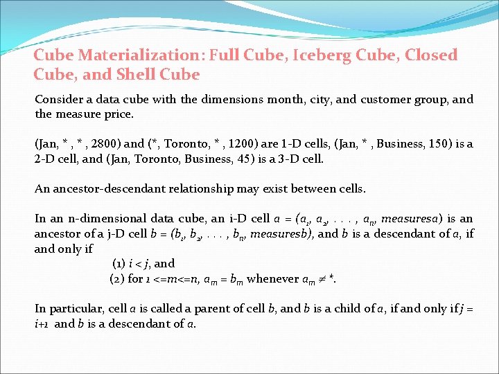 Cube Materialization: Full Cube, Iceberg Cube, Closed Cube, and Shell Cube Consider a data