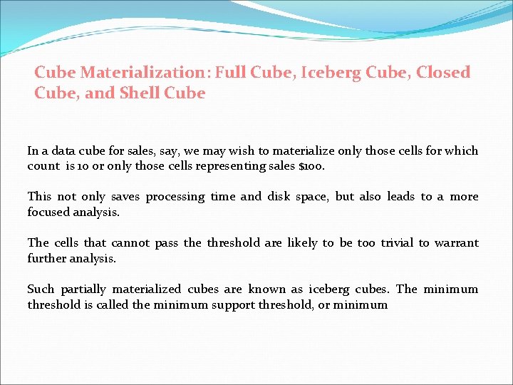 Cube Materialization: Full Cube, Iceberg Cube, Closed Cube, and Shell Cube In a data