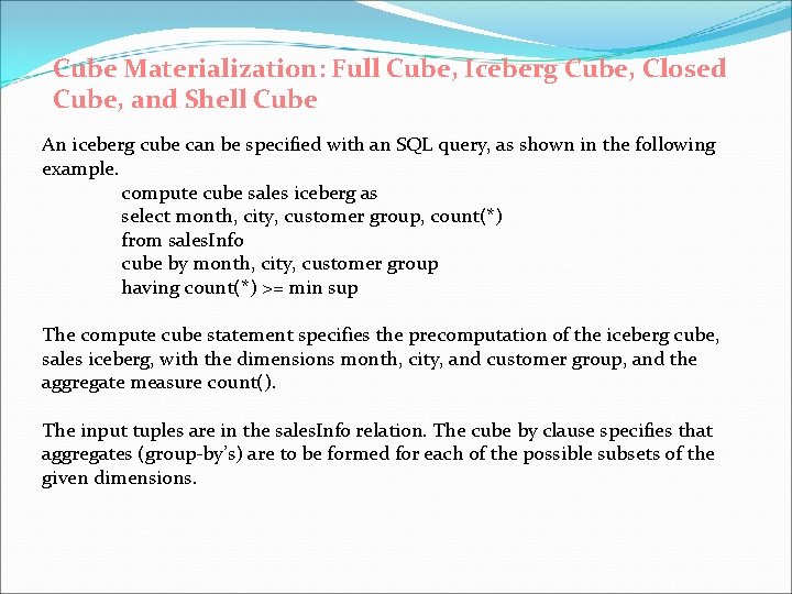 Cube Materialization: Full Cube, Iceberg Cube, Closed Cube, and Shell Cube An iceberg cube