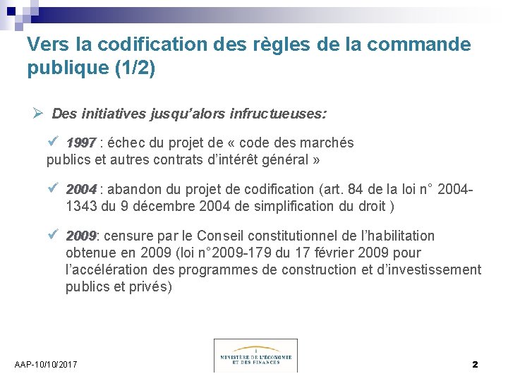 Vers la codification des règles de la commande publique (1/2) Ø Des initiatives jusqu’alors