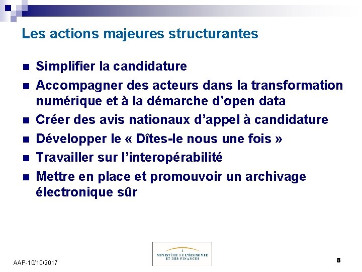 Les actions majeures structurantes n n n Simplifier la candidature Accompagner des acteurs dans