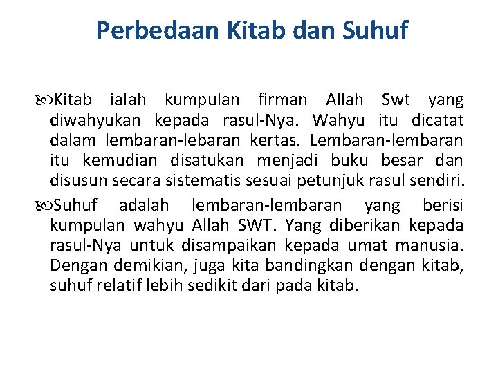 Perbedaan Kitab dan Suhuf Kitab ialah kumpulan firman Allah Swt yang diwahyukan kepada rasul-Nya.