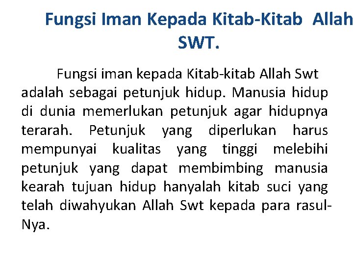 Fungsi Iman Kepada Kitab-Kitab Allah SWT. Fungsi iman kepada Kitab-kitab Allah Swt adalah sebagai