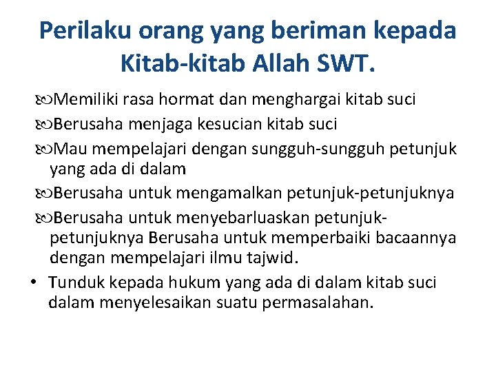 Perilaku orang yang beriman kepada Kitab-kitab Allah SWT. Memiliki rasa hormat dan menghargai kitab