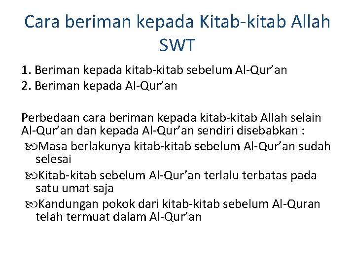 Cara beriman kepada Kitab-kitab Allah SWT 1. Beriman kepada kitab-kitab sebelum Al-Qur’an 2. Beriman