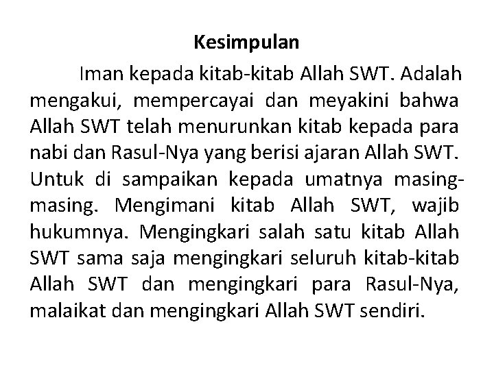 Kesimpulan Iman kepada kitab-kitab Allah SWT. Adalah mengakui, mempercayai dan meyakini bahwa Allah SWT