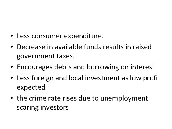  • Less consumer expenditure. • Decrease in available funds results in raised government