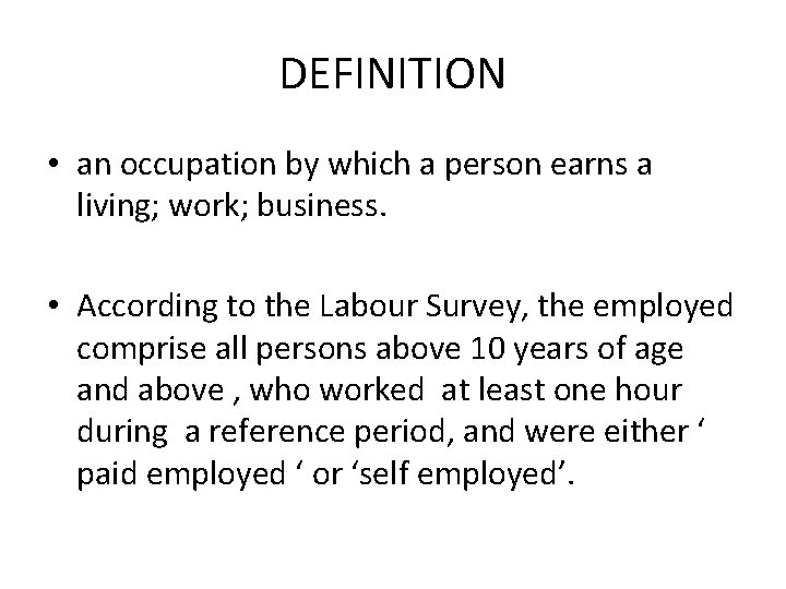 DEFINITION • an occupation by which a person earns a living; work; business. •