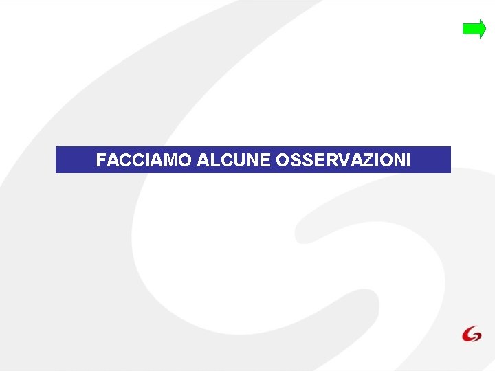 FACCIAMO ALCUNE OSSERVAZIONI 