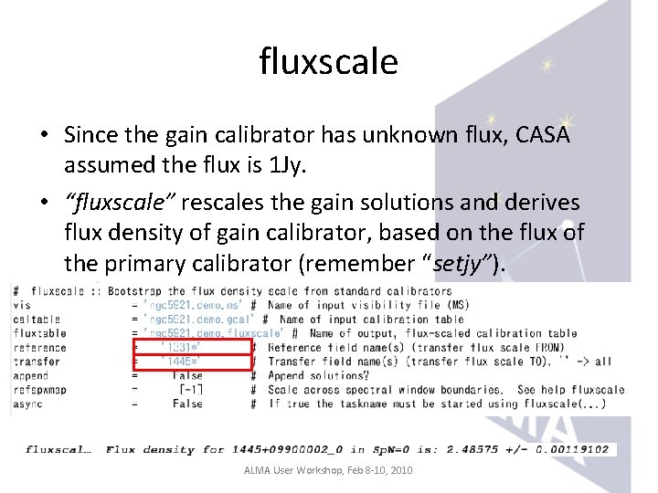 fluxscale • Since the gain calibrator has unknown flux, CASA assumed the flux is