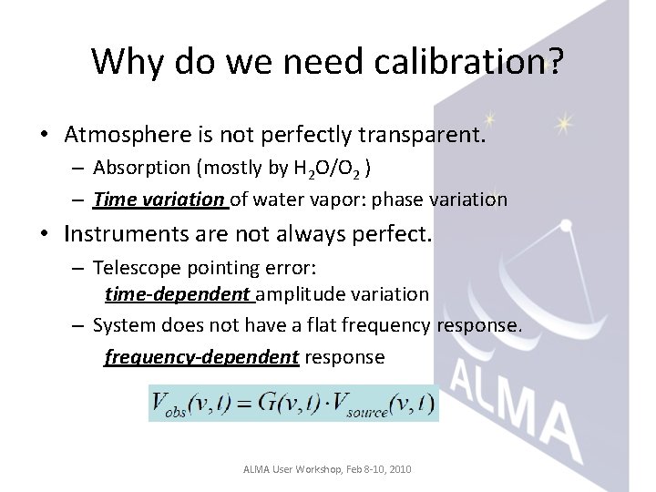 Why do we need calibration? • Atmosphere is not perfectly transparent. – Absorption (mostly