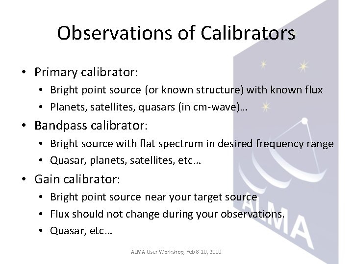 Observations of Calibrators • Primary calibrator: • Bright point source (or known structure) with