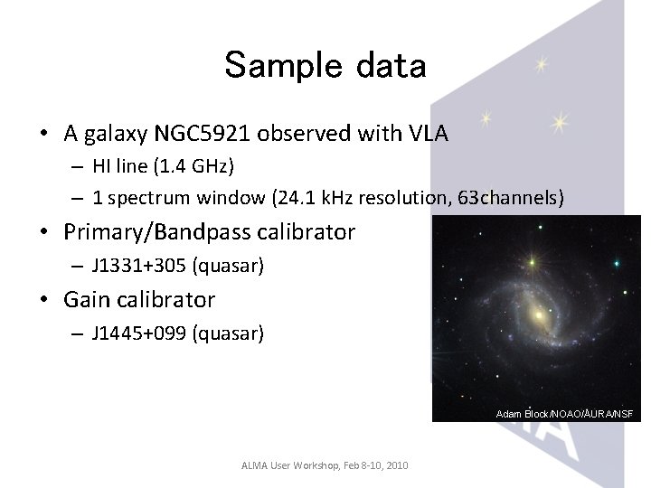 Sample data • A galaxy NGC 5921 observed with VLA – HI line (1.