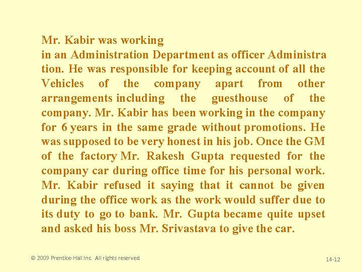 Mr. Kabir was working in an Administration Department as officer Administra tion. He was