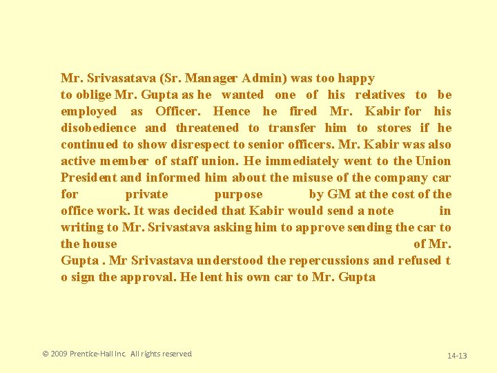 Mr. Srivasatava (Sr. Manager Admin) was too happy to oblige Mr. Gupta as he