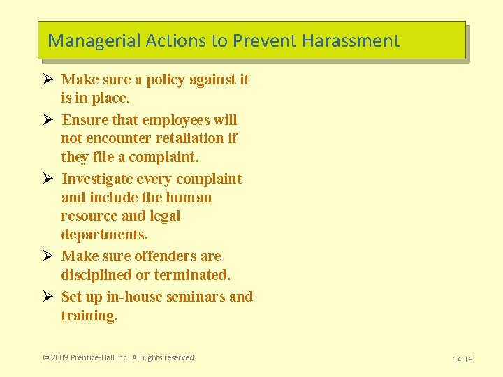 Managerial Actions to Prevent Harassment Ø Make sure a policy against it is in