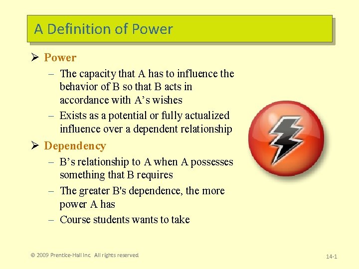 A Definition of Power Ø Power – The capacity that A has to influence