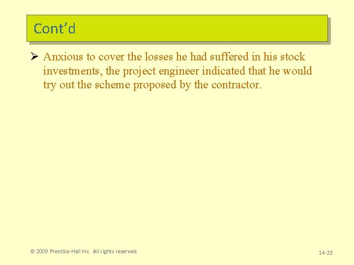 Cont’d Ø Anxious to cover the losses he had suffered in his stock investments,