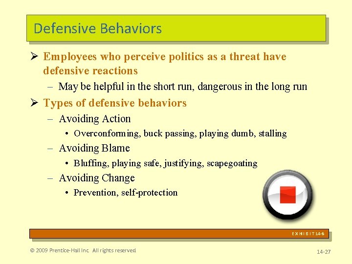 Defensive Behaviors Ø Employees who perceive politics as a threat have defensive reactions –