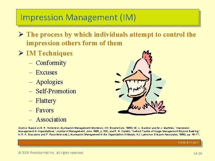 Impression Management (IM) Ø The process by which individuals attempt to control the impression