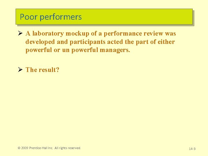 Poor performers Ø A laboratory mockup of a performance review was developed and participants