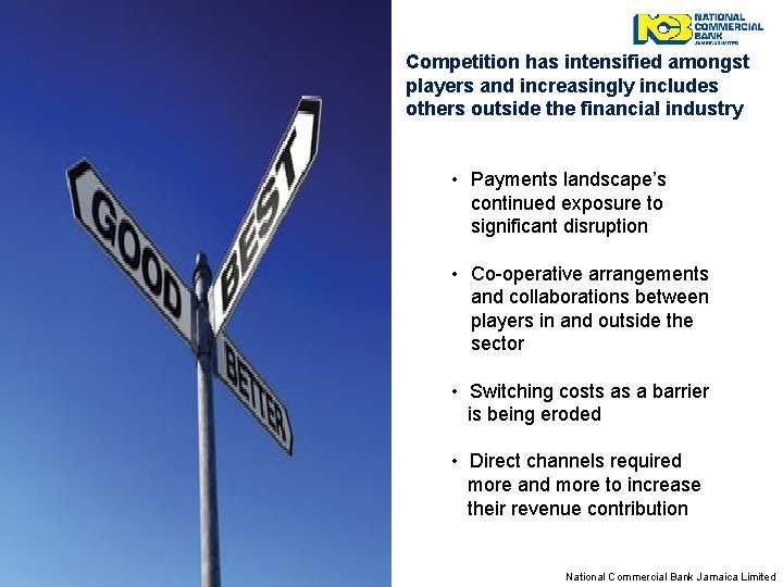 Competition has intensified amongst players and increasingly includes others outside the financial industry •