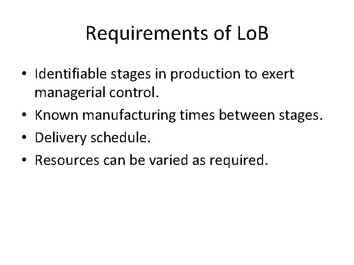 Requirements of Lo. B • Identifiable stages in production to exert managerial control. •
