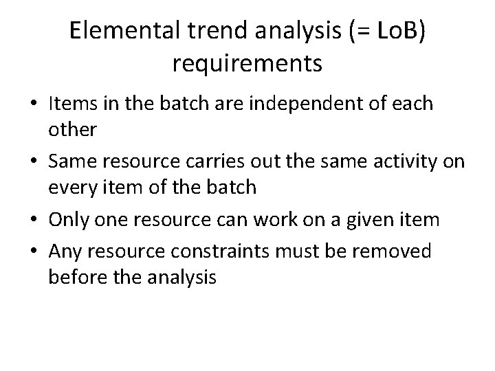 Elemental trend analysis (= Lo. B) requirements • Items in the batch are independent