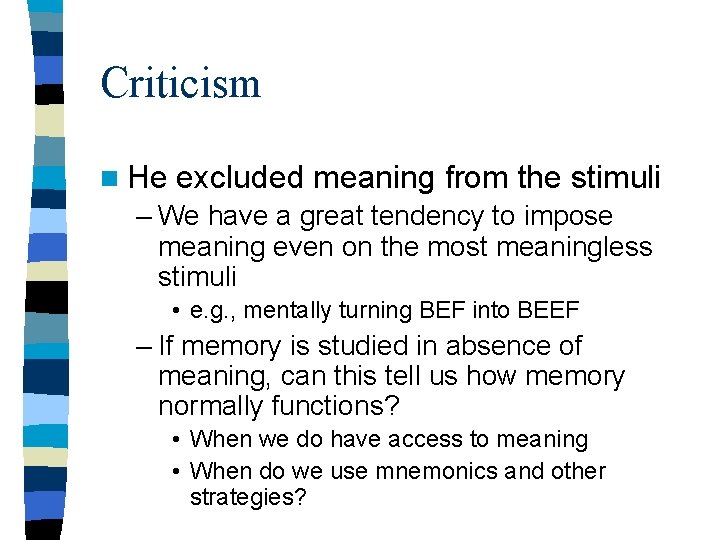 Criticism n He excluded meaning from the stimuli – We have a great tendency