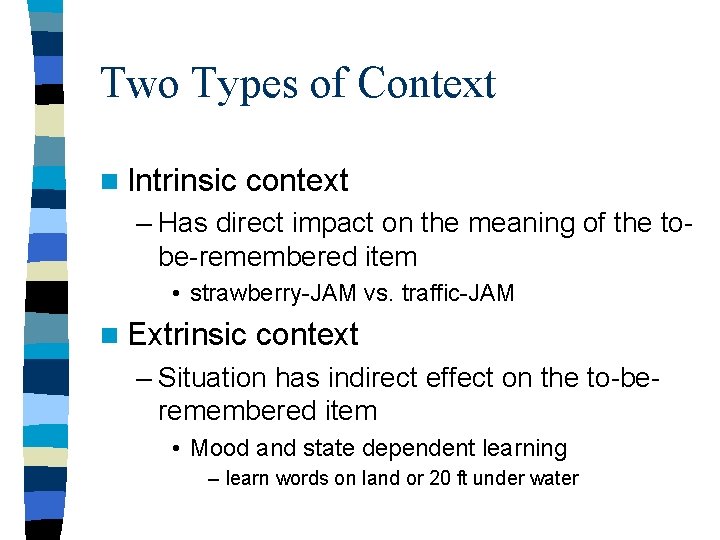 Two Types of Context n Intrinsic context – Has direct impact on the meaning