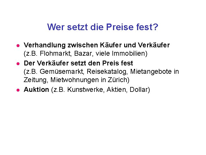 Wer setzt die Preise fest? l l l Verhandlung zwischen Käufer und Verkäufer (z.