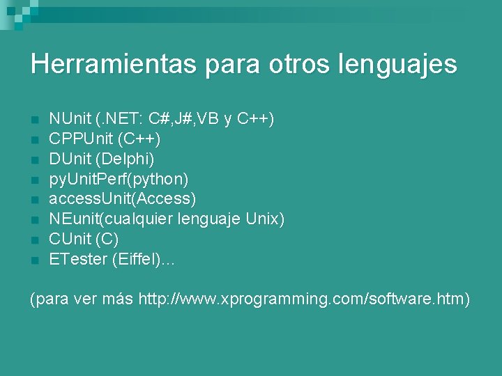Herramientas para otros lenguajes n n n n NUnit (. NET: C#, J#, VB