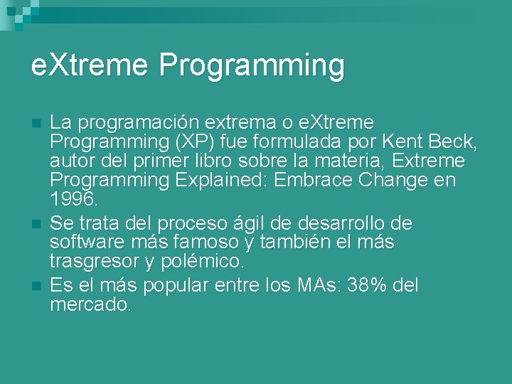 e. Xtreme Programming n n n La programación extrema o e. Xtreme Programming (XP)