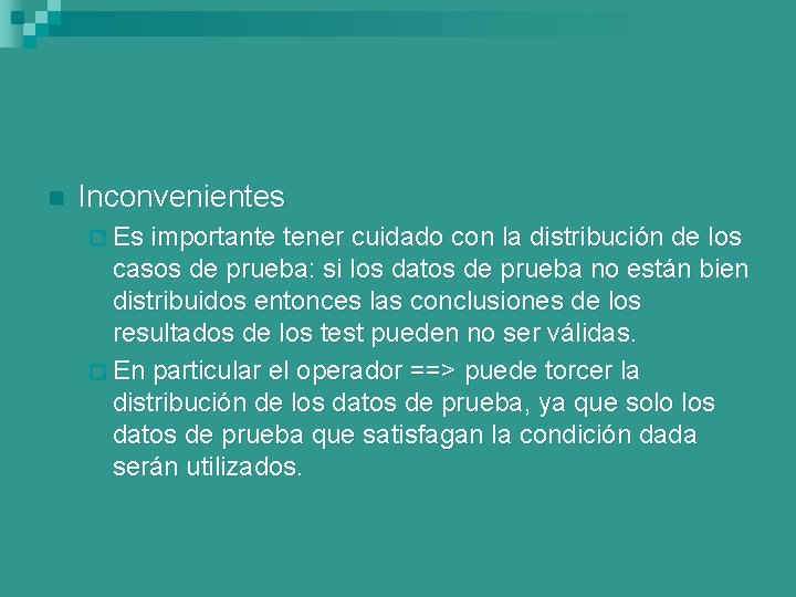 n Inconvenientes ¨ Es importante tener cuidado con la distribución de los casos de