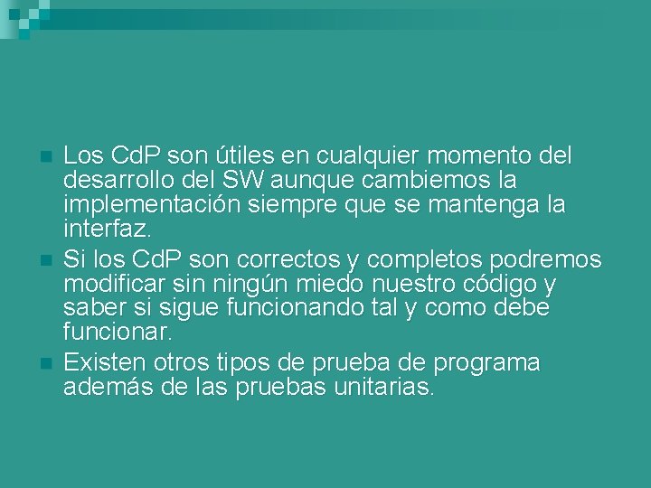 n n n Los Cd. P son útiles en cualquier momento del desarrollo del