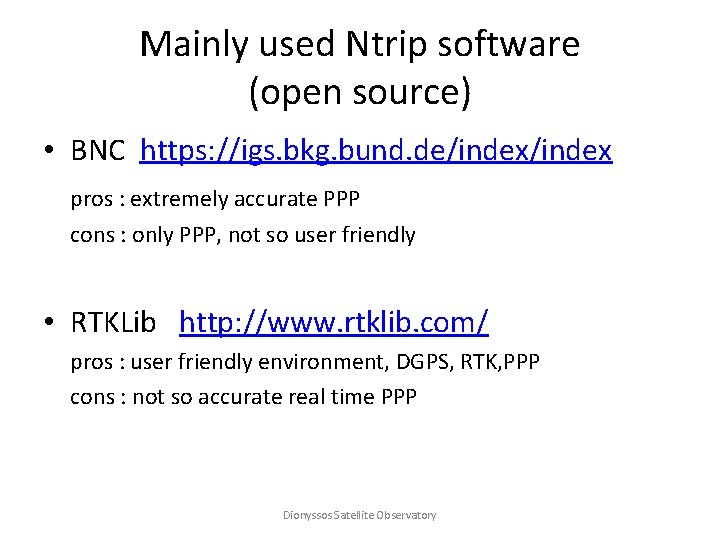 Mainly used Ntrip software (open source) • BNC https: //igs. bkg. bund. de/index pros