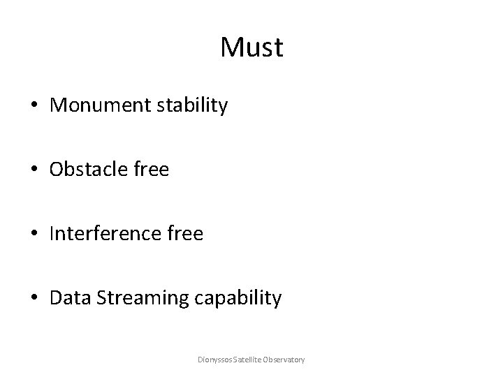 Must • Monument stability • Obstacle free • Interference free • Data Streaming capability
