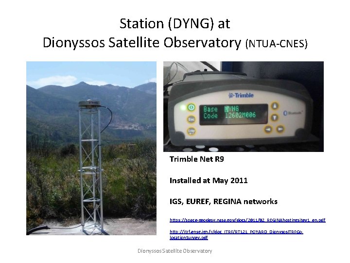 Station (DYNG) at Dionyssos Satellite Observatory (NTUA-CNES) Trimble Net R 9 Installed at May