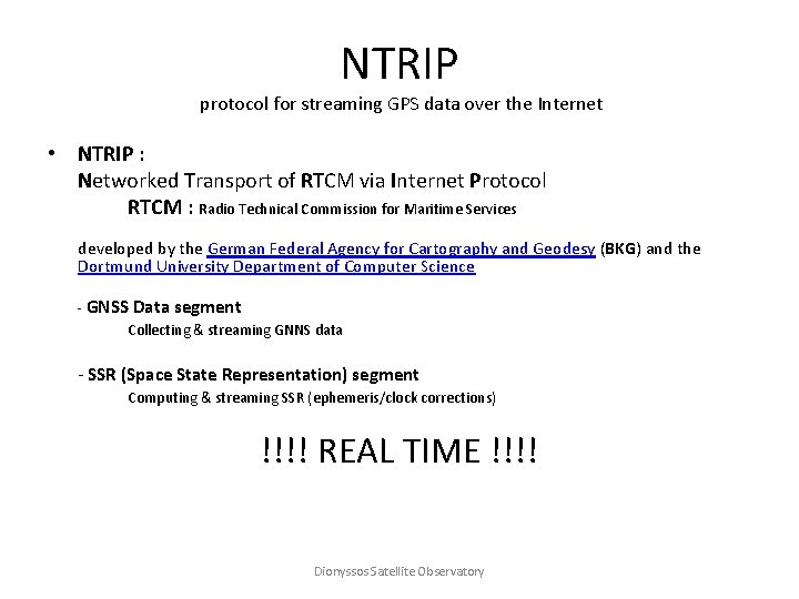 NTRIP protocol for streaming GPS data over the Internet • NTRIP : Networked Transport