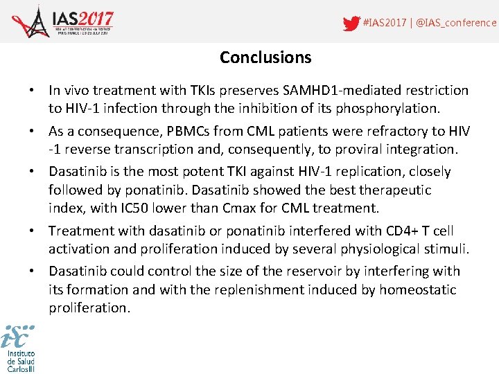 #IAS 2017 | @IAS_conference Conclusions • In vivo treatment with TKIs preserves SAMHD 1