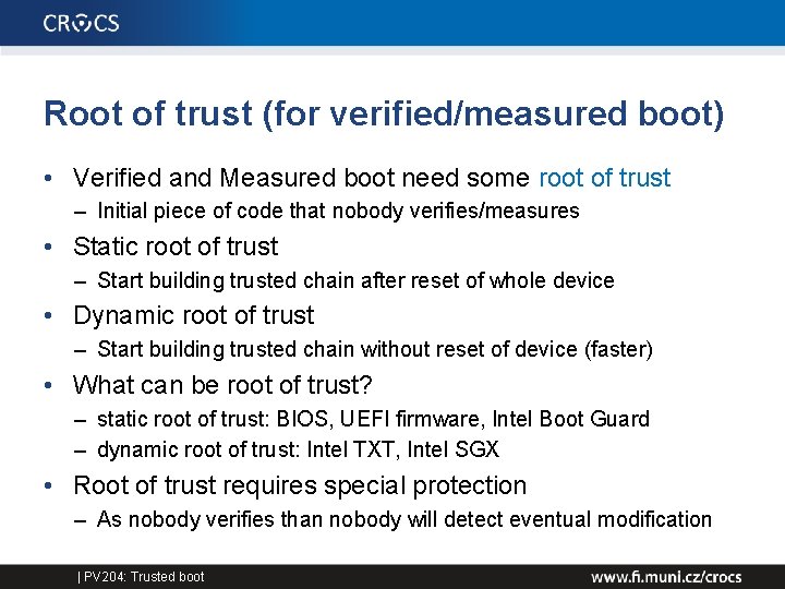 Root of trust (for verified/measured boot) • Verified and Measured boot need some root